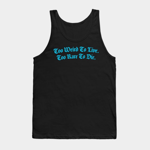 Too Weird Too Rare Tank Top by Pochaloca